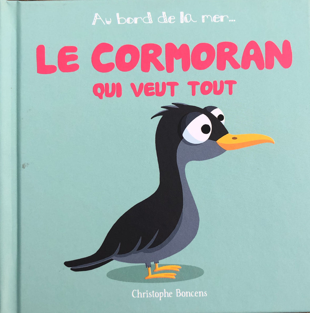 CHRISTOPHE BONCENS - Le cormoran qui veut tout
